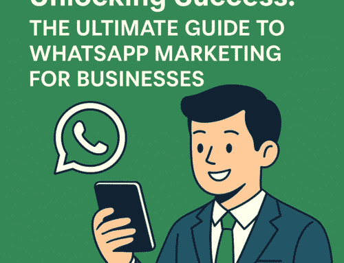 Unlocking Success: The Ultimate Guide to WhatsApp Marketing for Businesses