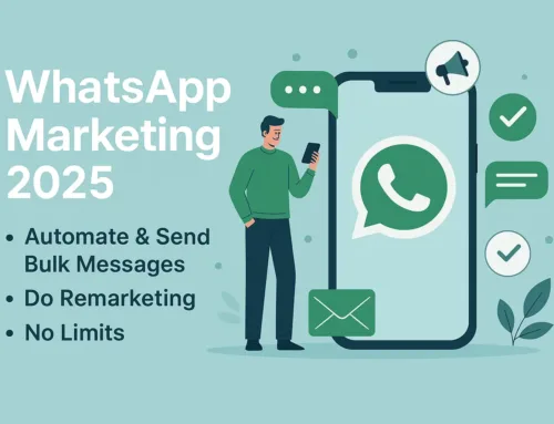 WhatsApp Marketing 2025: How to Automate, Send Bulk Messages, and Do Remarketing Without Limits