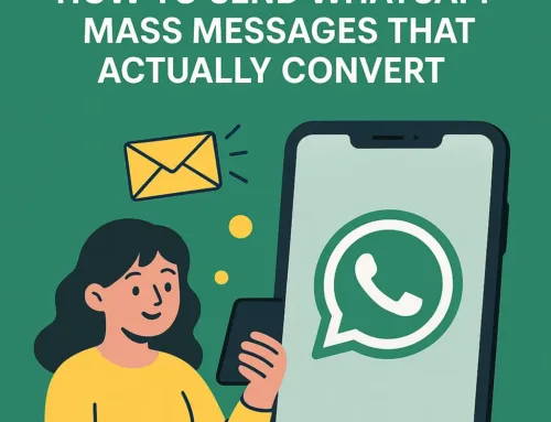 Send WhatsApp Mass Messages That Convert – 2025 Guide